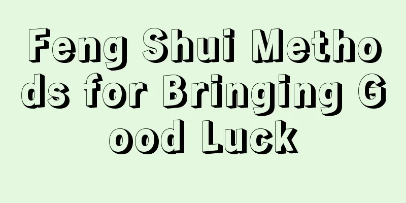Feng Shui Methods for Bringing Good Luck