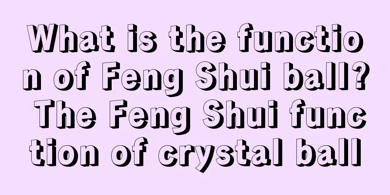 What is the function of Feng Shui ball? The Feng Shui function of crystal ball