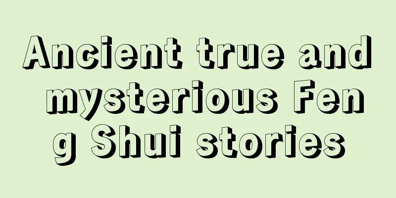 Ancient true and mysterious Feng Shui stories