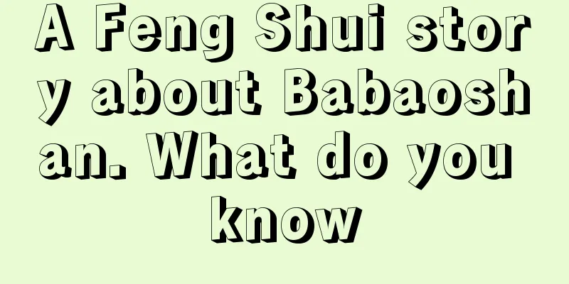 A Feng Shui story about Babaoshan. What do you know