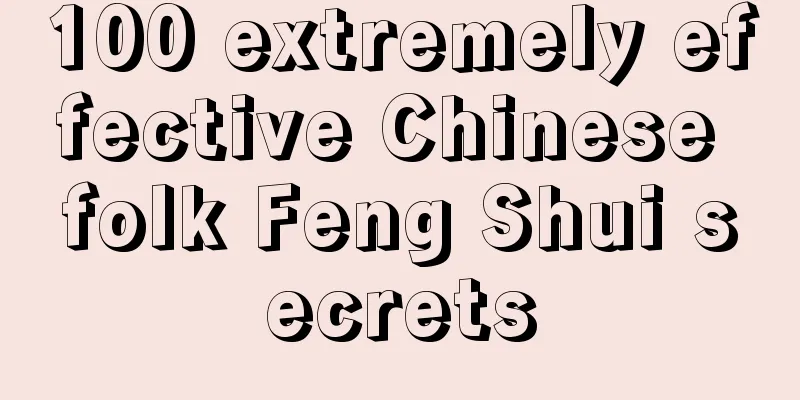 100 extremely effective Chinese folk Feng Shui secrets